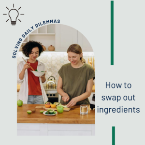 How To Swap Out Ingredients In Recipes